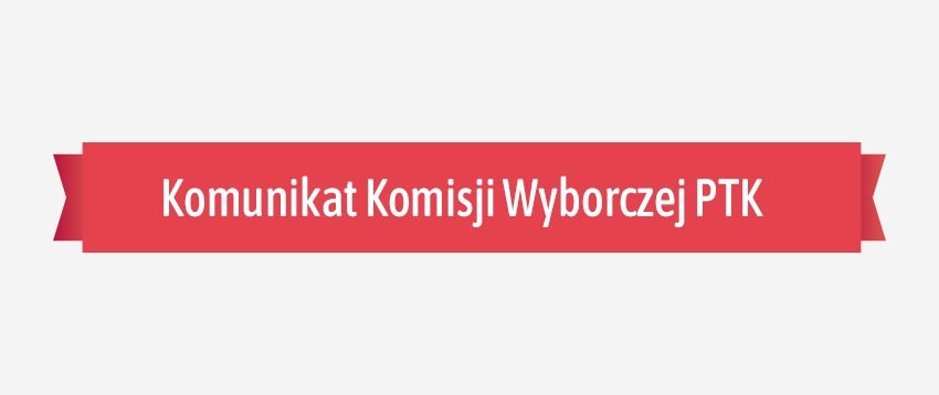 IV Komunikat Komisji Wyborczej PTK