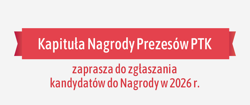 Kapituła Nagrody Prezesów PTK zaprasza do zgłaszania kandydatów do Nagrody w 2026 r.